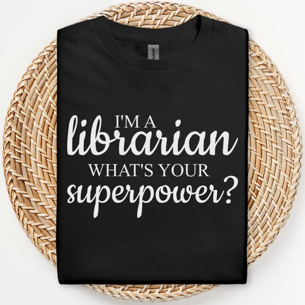 I'm A Librarian What's Your Superpower?